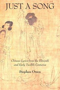 Cover image for Just a Song: Chinese Lyrics from the Eleventh and Early Twelfth Centuries