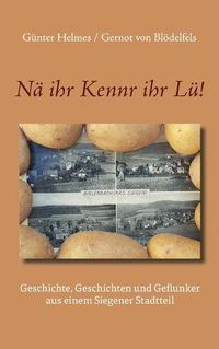 Cover image for Na ihr Kennr ihr Lu!: Geschichte, Geschichten und Geflunker aus einem Siegener Stadtteil