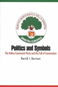 Cover image for Politics and Symbols: The Italian Communist Party and the Fall of Communism