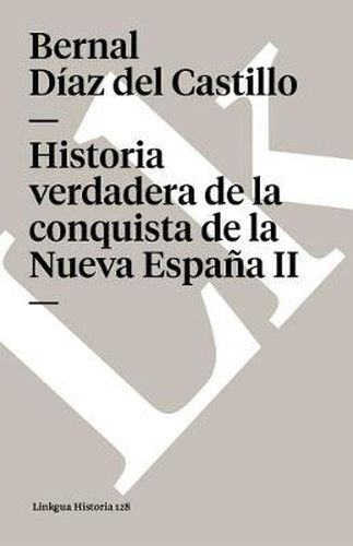 Historia Verdadera de la Conquista de la Nueva Espana II