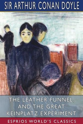 Cover image for The Leather Funnel, and The Great Keinplatz Experiment (Esprios Classics)