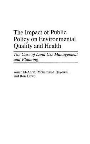 Cover image for The Impact of Public Policy on Environmental Quality and Health: The Case of Land Use Management and Planning