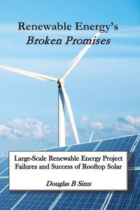 Cover image for Renewable Energy's Broken Promises