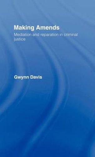 Cover image for Making Amends: Mediation and Reparation in Criminal Justice