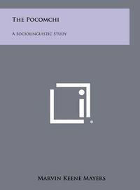 Cover image for The Pocomchi: A Sociolinguistic Study