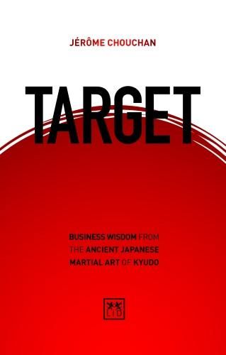 Cover image for Target: Business wisdom from the ancient Japanese martial art of Kyudo