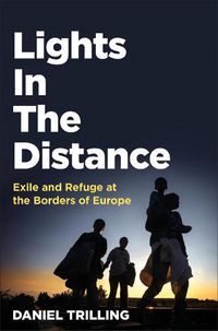 Cover image for Lights In The Distance: Exile and Refuge at the Borders of Europe