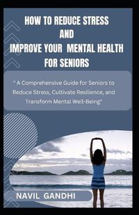 Cover image for How To Reduce Stress and Improve Your Mental Health for Seniors