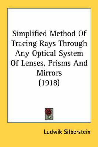 Cover image for Simplified Method of Tracing Rays Through Any Optical System of Lenses, Prisms and Mirrors (1918)