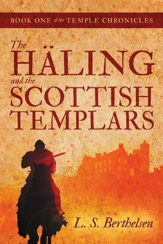 The Haling and the Scottish Templars: Book One of the Temple Chronicles