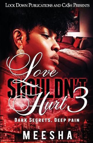 Cover image for Love Shouldn't Hurt 3: Dark Secrets, Deep Pain