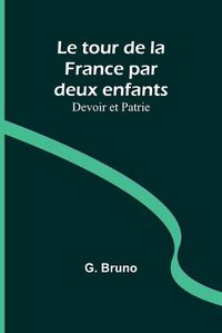 Cover image for Le tour de la France par deux enfants; Devoir et Patrie