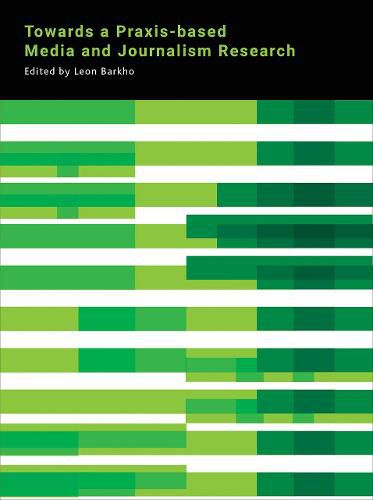 Cover image for Towards a Praxis-based Media and Journalism Research