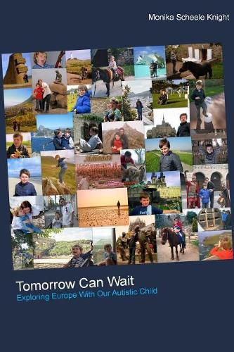 Cover image for Tomorrow Can Wait: Exploring Europe with Our Autistic Child