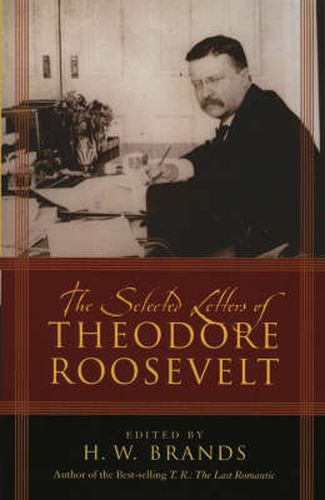 The Selected Letters of Theodore Roosevelt