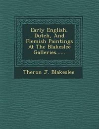 Cover image for Early English, Dutch, and Flemish Paintings at the Blakeslee Galleries......