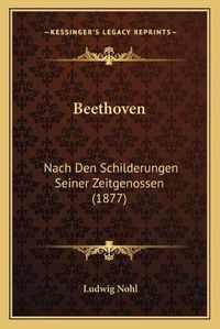 Cover image for Beethoven: Nach Den Schilderungen Seiner Zeitgenossen (1877)