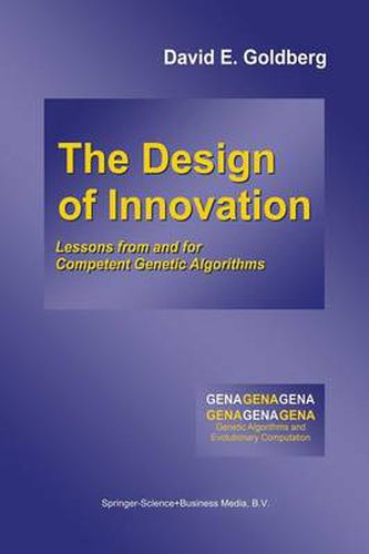 Cover image for The Design of Innovation: Lessons from and for Competent Genetic Algorithms