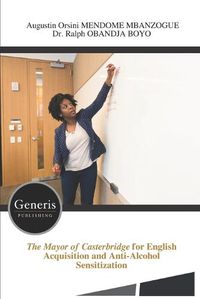 Cover image for The Mayor of Casterbridge for English Acquisition and Anti-Alcohol Sensitization