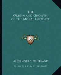 Cover image for The Origin and Growth of the Moral Instinct