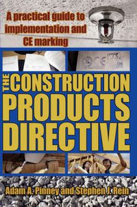 Cover image for The Construction Products Directive: A Practical Guide to Implementation and CE Marking