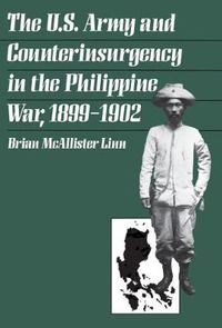 Cover image for The U.S. Army and Counterinsurgency in the Philippine War, 1899-1902