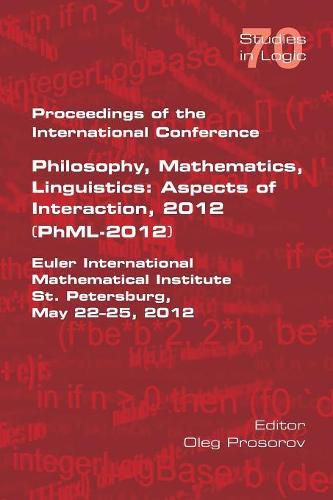 Cover image for Proceedings of the International Conference Philosophy, Mathematics, Linguistics: Aspects of Interaction, 2012 (PhML-2012): Euler International Mathematical Institute St Petersburg, May 22-25, 2012