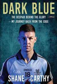 Cover image for Dark Blue: The Despair Behind the Glory - My Journey Back from the Edge