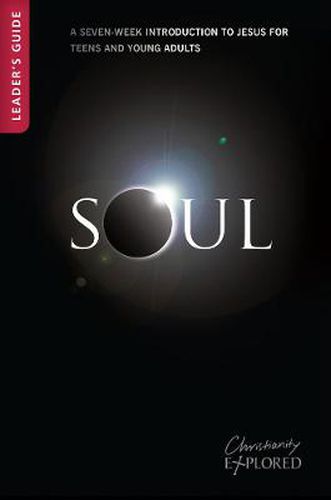 Cover image for Soul Leader's Guide: A 7-week introduction to Jesus for teens and young people