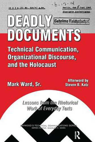 Deadly Documents: Technical Communication, Organizational Discourse, and the Holocaust: Lessons from the Rhetorical Work of Everyday Texts