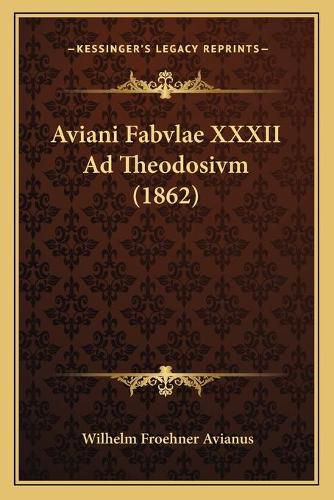 Aviani Fabvlae XXXII Ad Theodosivm (1862)