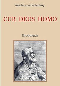 Cover image for Cur Deus Homo oder Weshalb Gott Mensch wurde: Grossdruck