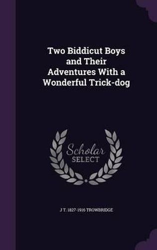 Two Biddicut Boys and Their Adventures with a Wonderful Trick-Dog