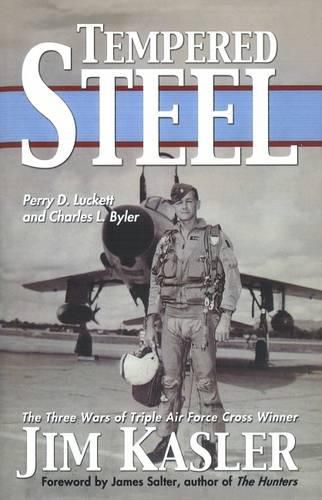 Cover image for Tempered Steel: The Three Wars of Triple Air Force Cross Winner Jim Kasler