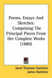 Cover image for Poems, Essays and Sketches: Comprising the Principal Pieces from Her Complete Works (1880)