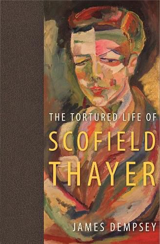 Cover image for The Tortured Life of Scofield Thayer