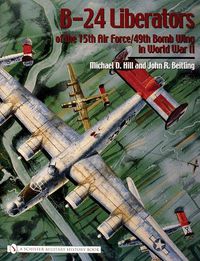 Cover image for B-24 Liberators of the 15th Air Force/ 49th Bomb Wing in World War II