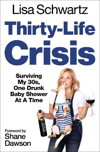 Cover image for Thirty-Life Crisis: Navigating My Thirties, One Drunk Baby Shower at a Time