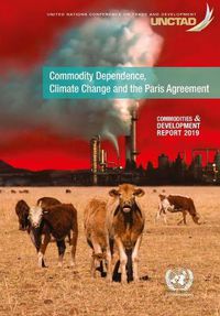 Cover image for Commodities and development report 2019: commodity dependence, climate change and the Paris Agreement