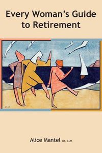 Cover image for Every Woman's Guide To Retirement