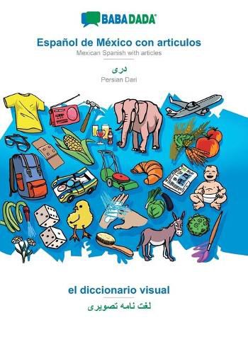 Cover image for BABADADA, Espanol de Mexico con articulos - Persian Dari (in arabic script), el diccionario visual - visual dictionary (in arabic script): Mexican Spanish with articles - Persian Dari (in arabic script), visual dictionary
