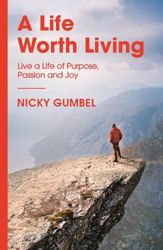 Cover image for A Life Worth Living: Live a Life of Purpose, Passion and Joy