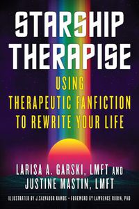 Cover image for Starship Therapise: Using Therapeutic Fanfiction to Rewrite Your Life