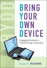 Cover image for Bring Your Own Device: Engaging Students and Transforming Instruction