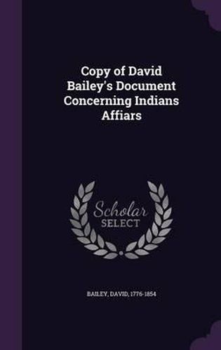 Copy of David Bailey's Document Concerning Indians Affiars