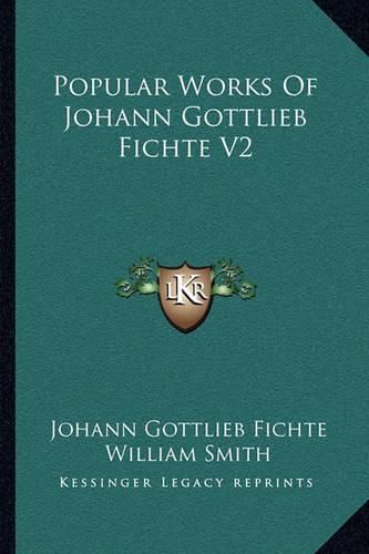 Popular Works of Johann Gottlieb Fichte V2