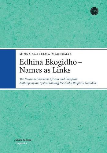 Cover image for Edhina Ekogidho: The Encounter Between African and European Anthroponymic Systems Among the Ambo People in Namibia