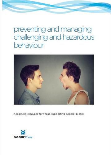 preventing and managing challenging and hazardous behaviour: A learning resource for those supporting people in care