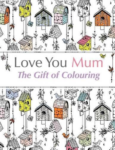 Cover image for Love You Mum: The Gift Of Colouring