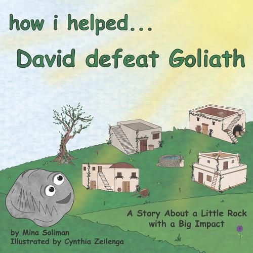 Cover image for How I Helped...David Defeat Goliath: A Story About a Little Rock with a Big Impact